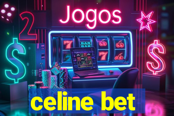 celine bet